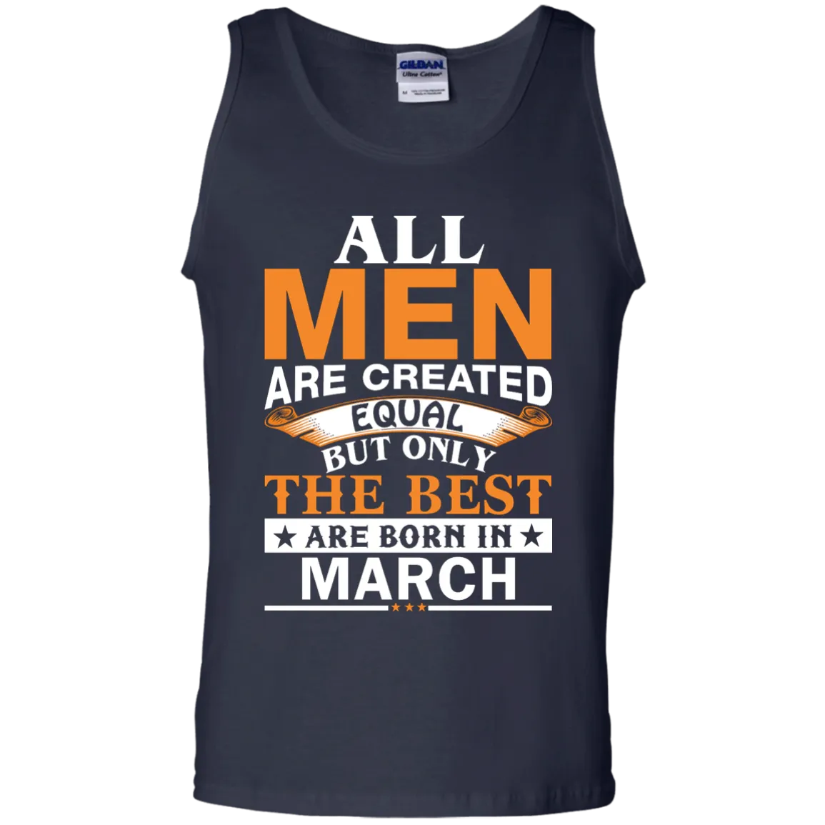 All Men Are Created Equal But Only The Best Are Born in March Shirt