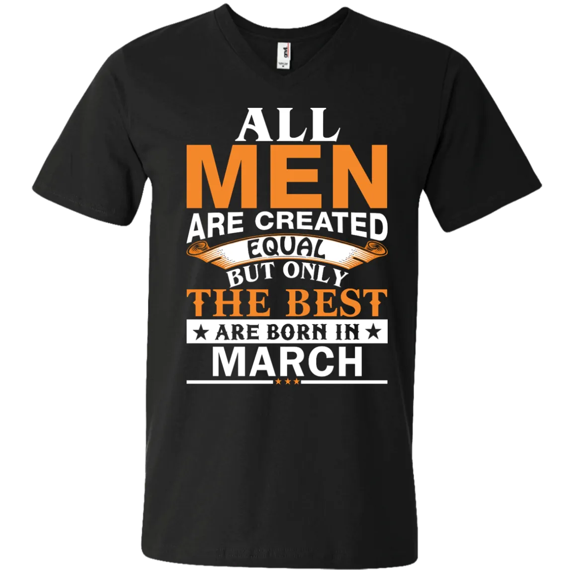 All Men Are Created Equal But Only The Best Are Born in March Shirt