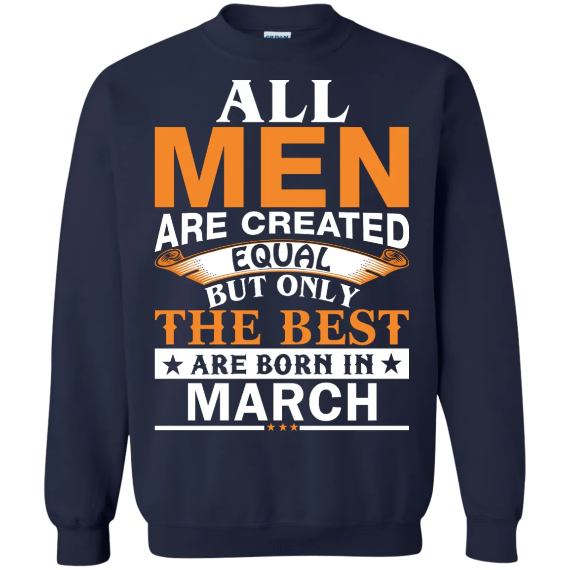 All Men Are Created Equal But Only The Best Are Born in March Shirt