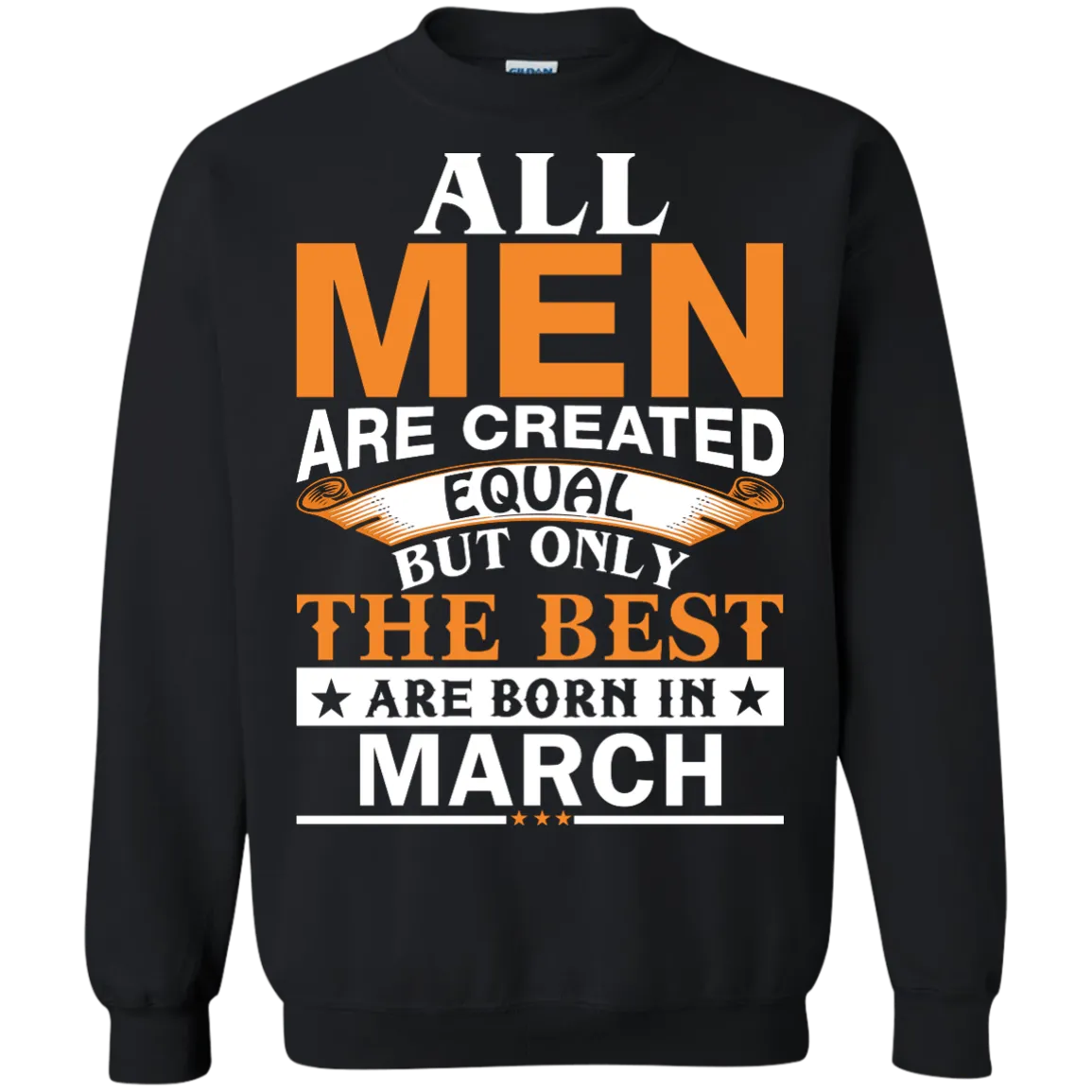 All Men Are Created Equal But Only The Best Are Born in March Shirt