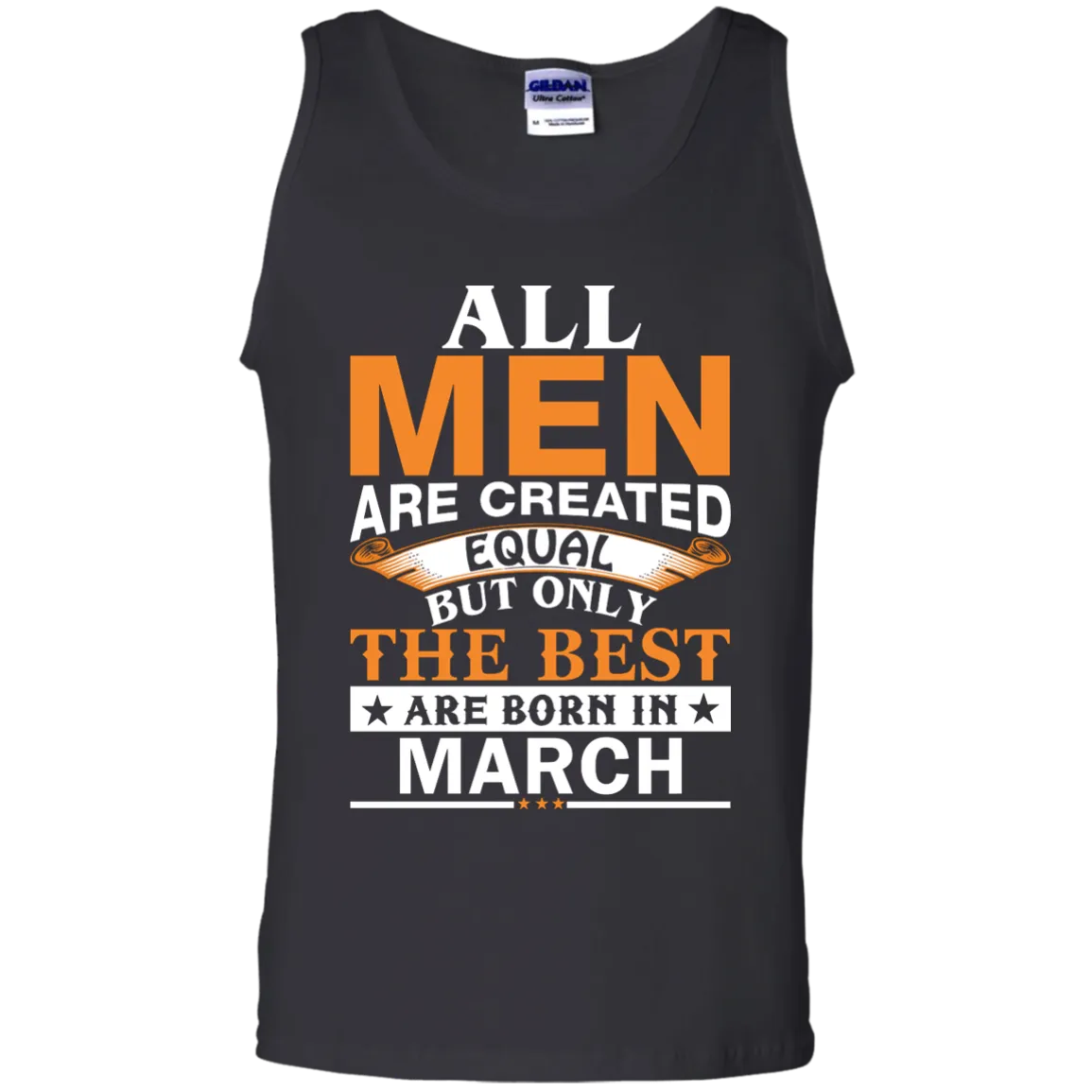 All Men Are Created Equal But Only The Best Are Born in March Shirt