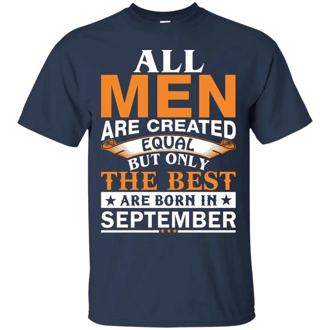 All Men Are Created Equal But Only The Best Are Born in September Shirt