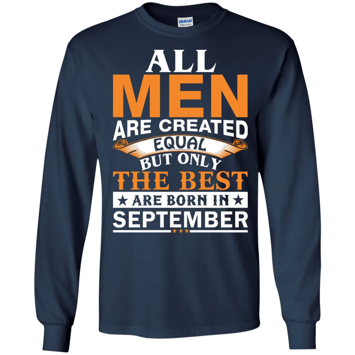 All Men Are Created Equal But Only The Best Are Born in September Shirt